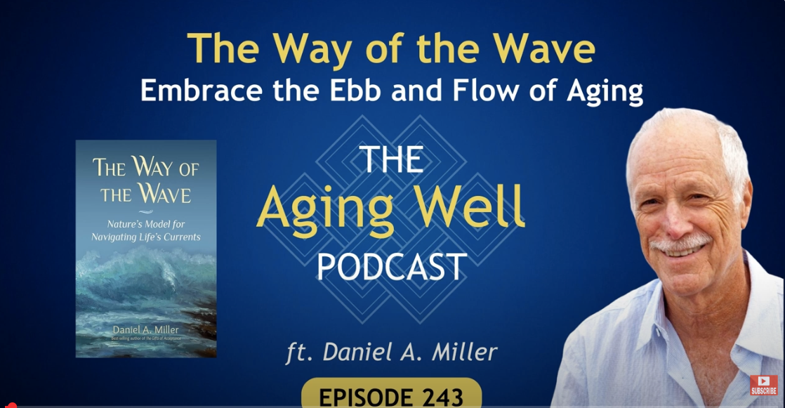 Daniel A. Miller featured on The Aging Well Podcast with book cover of The Way of the Wave